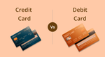 Credit Cards vs. Debit Cards: Making the Most of Both